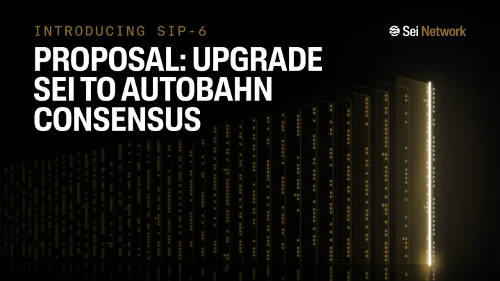 Introducing SIP-6: Upgrade Sei to Autobahn Consensus