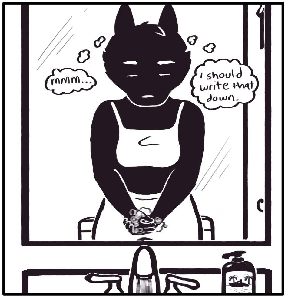 Panel 3: Foxwolf washes her hands and looks at herself in the bathroom mirror. Her eyelids are heavy. “Mmm… I should write that down,” she thinks.