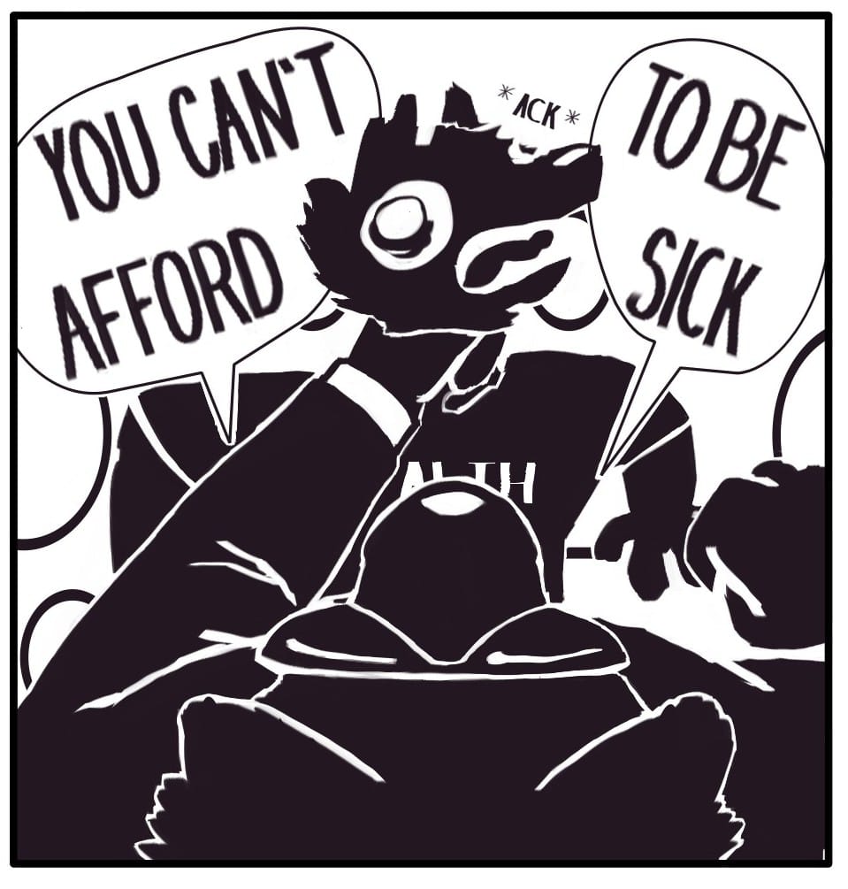 Panel 11: Financial Insecurity chokes Health Anxiety against the control panel, readying a punch.   “YOU CAN'T AFFORD” “TO BE SICK,”  Financial Insecurity bellows as Health Anxiety's eyes bulge from their sockets. *ACK* they choke out.