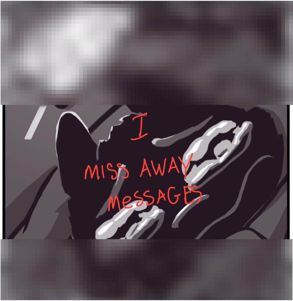 I MISS AWAY MESSAGES