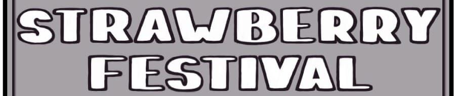 STRAWBERRY FESTIVAL!