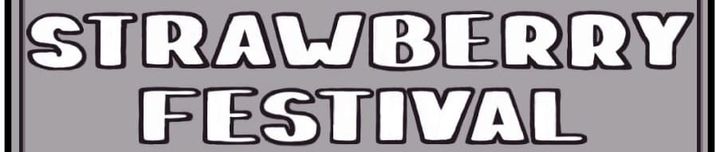 STRAWBERRY FESTIVAL!