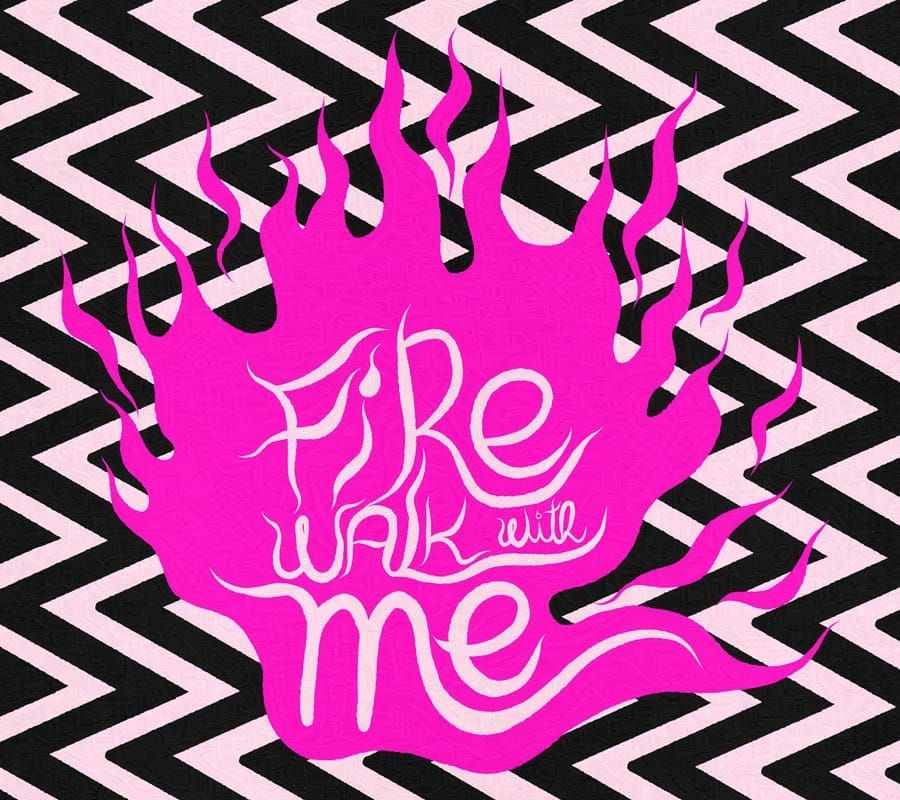 Fire walk with me
