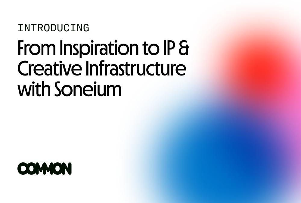 From Inspiration to IP and Creative Infrastructure with Soneium