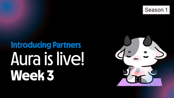 Activating Aura: Season 1 Week 3 – Introducing Partners