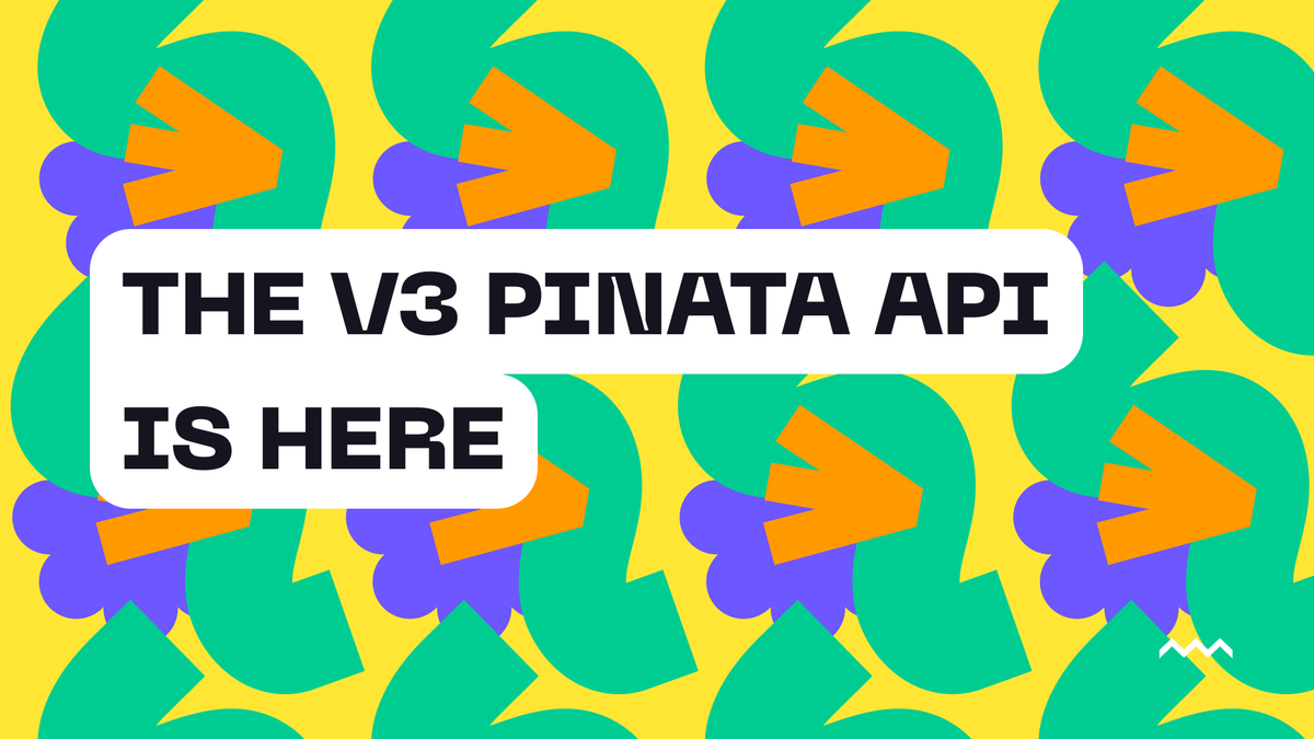 The V3 Pinata API Is Here