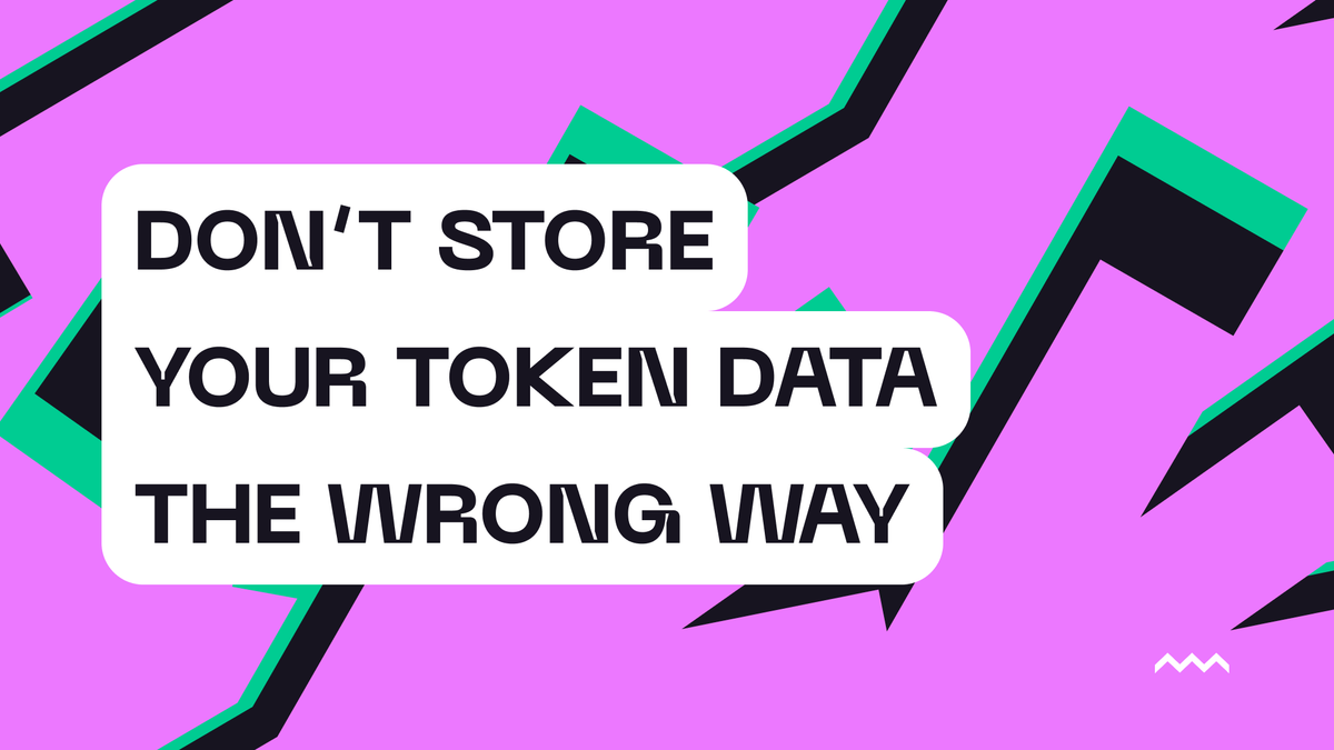 Don’t Store Your Token Data the Wrong Way