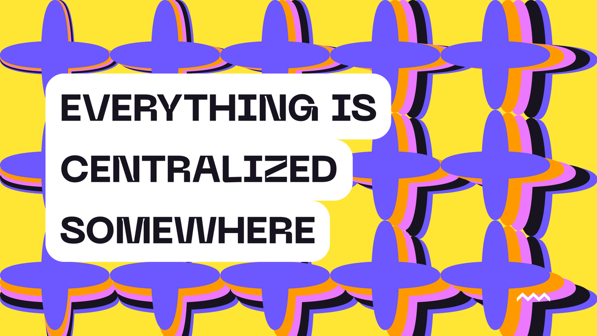 Everything Is Centralized Somewhere