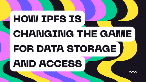 How IPFS is Changing the Game for Data Storage and Access