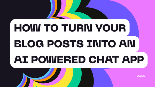 How To Turn Your Blog Posts Into An AI Powered Chat App