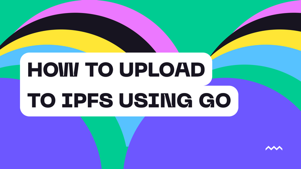 How to Upload to IPFS Using Go