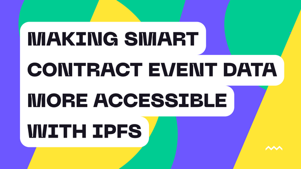 Making Smart Contract Event Data More Accessible With IPFS