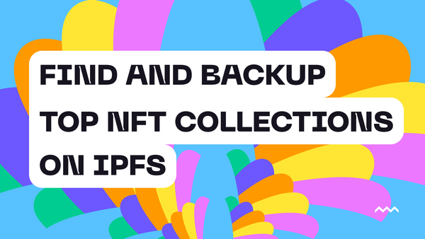 Find And Backup Top NFT Collections On IPFS