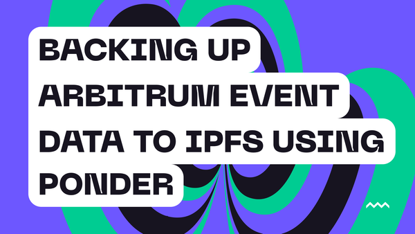 Backing Up Arbitrum Event Data to IPFS using Ponder and Pinata