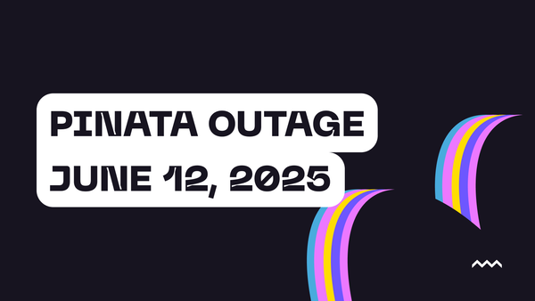 Pinata Outage - June 12, 2025