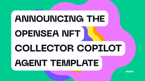 Announcing the OpenSea NFT Collector Copilot Agent Template