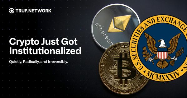 Crypto Just Got Institutionalized - Quietly, Radically, and Irreversibly