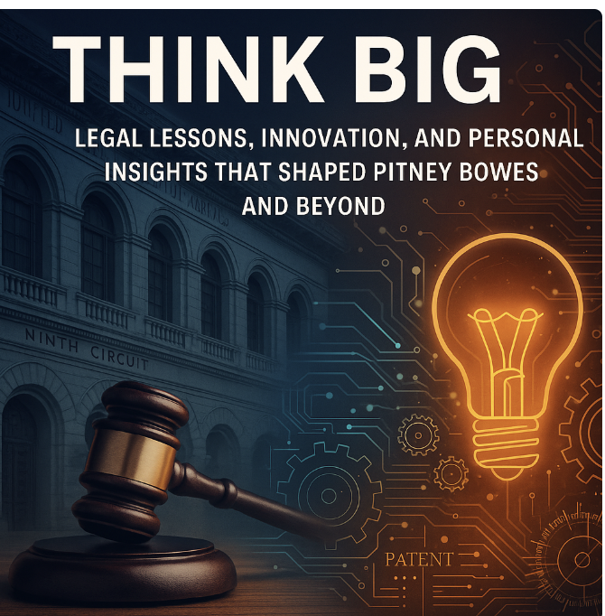 "Think Big:" Legal Lessons That Sustained an Innovation Culture at Pitney Bowes