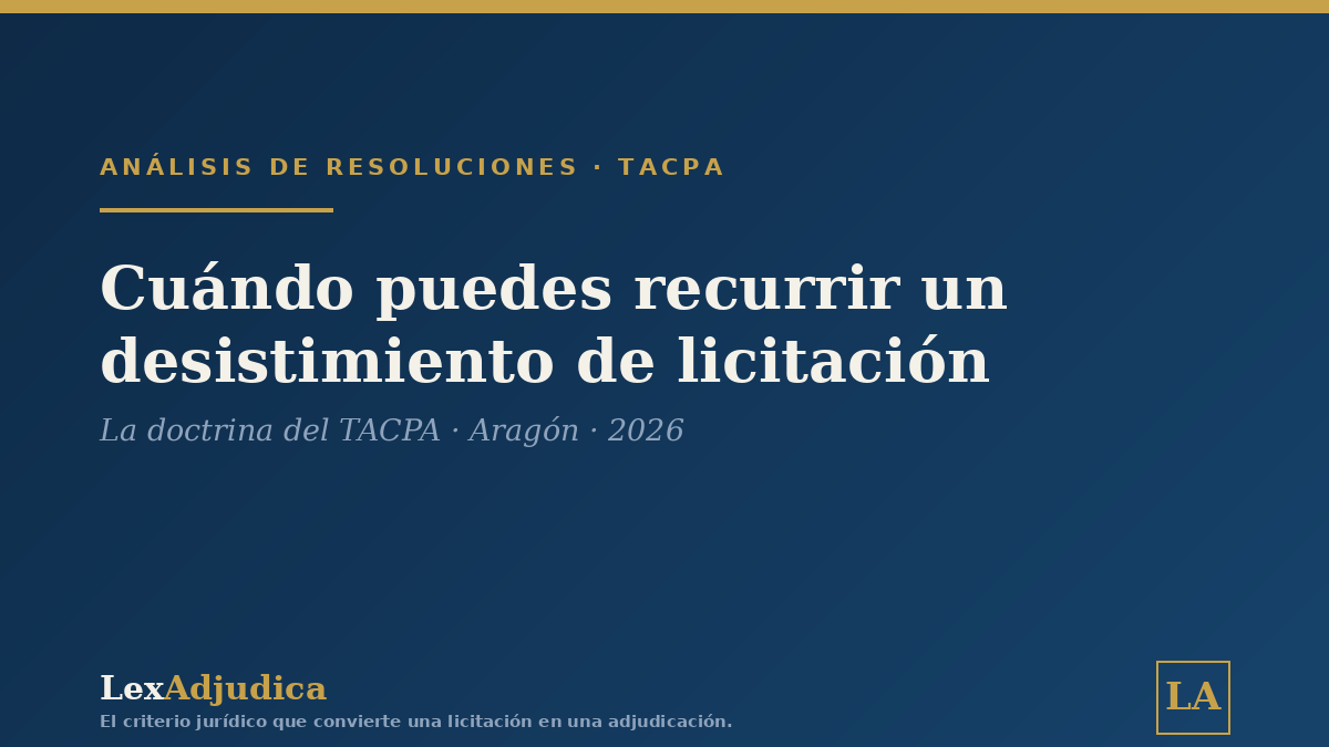 Cuándo puedes recurrir un desistimiento de licitación: la doctrina del TACPA (2026)