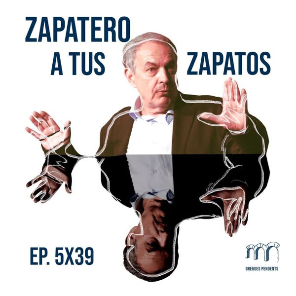 Zapatero a tus zapatos  - Greuges Pendents 5x39