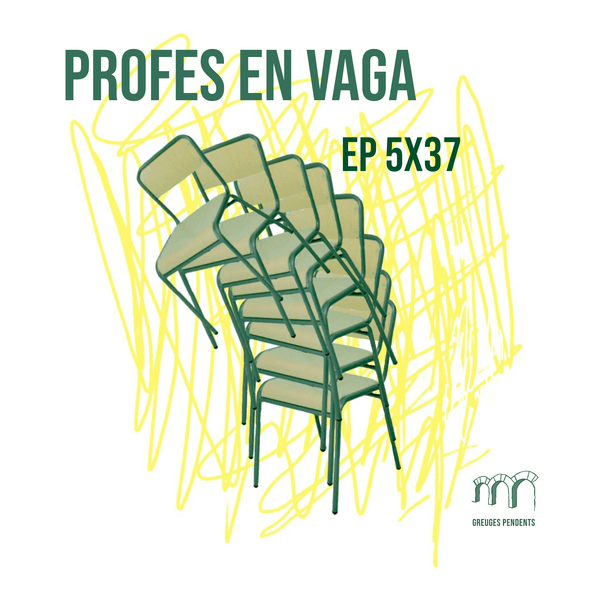 Profes en vaga - Greuges Pendents 5x37