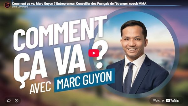 Daniel Conversano : "Comment ça va, Marc Guyon ? Entrepreneur, Conseiller des Français de l'étranger, coach MMA"