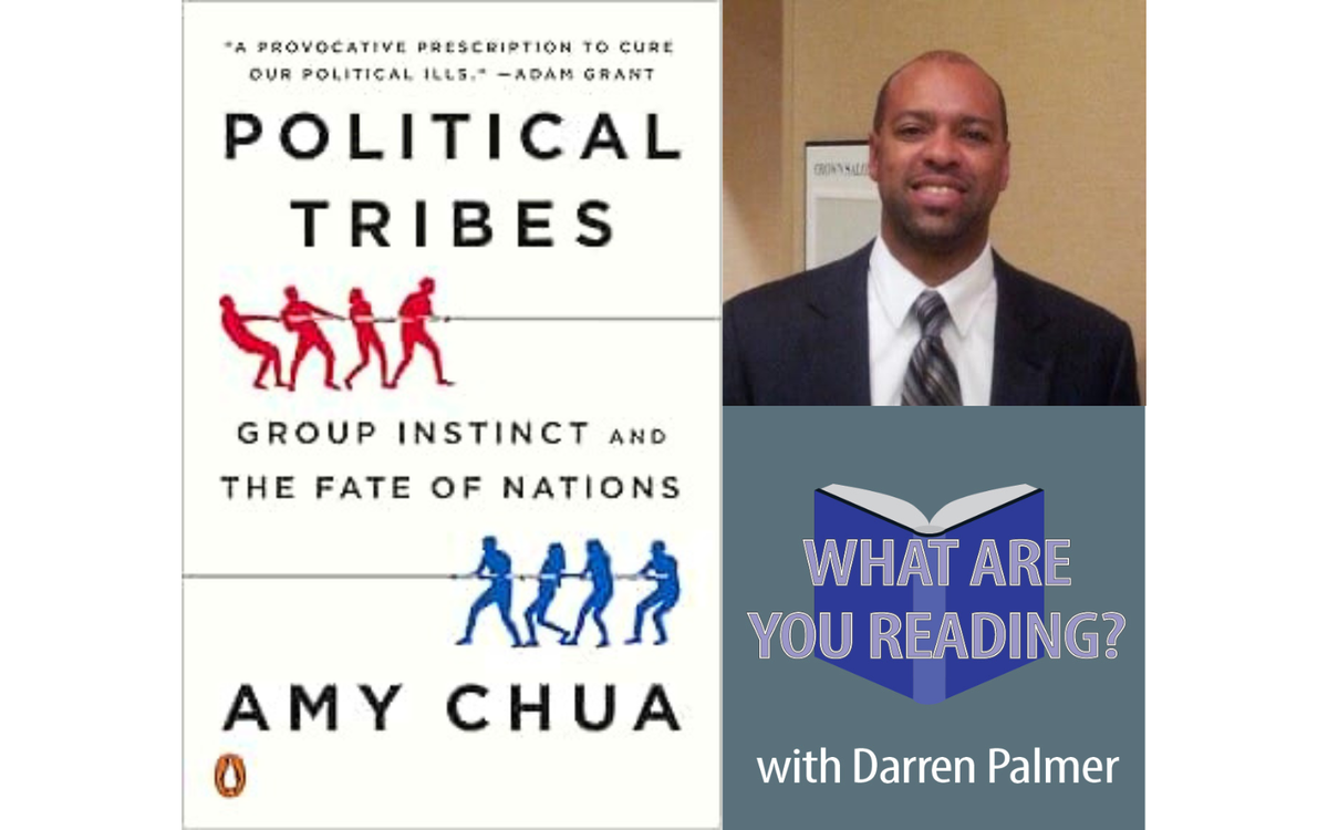 What Are You Reading? Darren Palmer Praises Political Tribes by Amy Chua as Essential Reading for a Divided America
