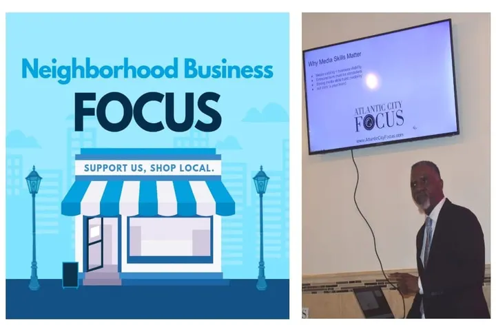 NEIGHBORHOOD BUSINESS FOCUS-Atlantic City Focus Presents at The City of Atlantic City's event "Media Skills for Entrepreneurs"