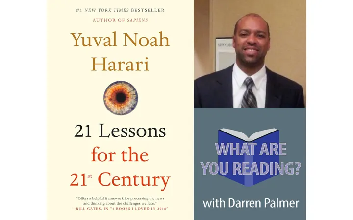 Why Yuval Noah Harari’s 21 Lessons for the 21st Century Should Be Required Reading for Educators