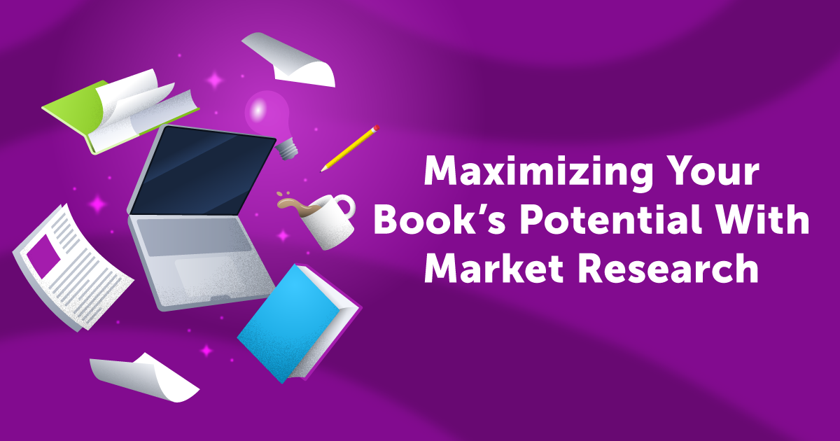 Maximizing Your Book's Potential With Market Research