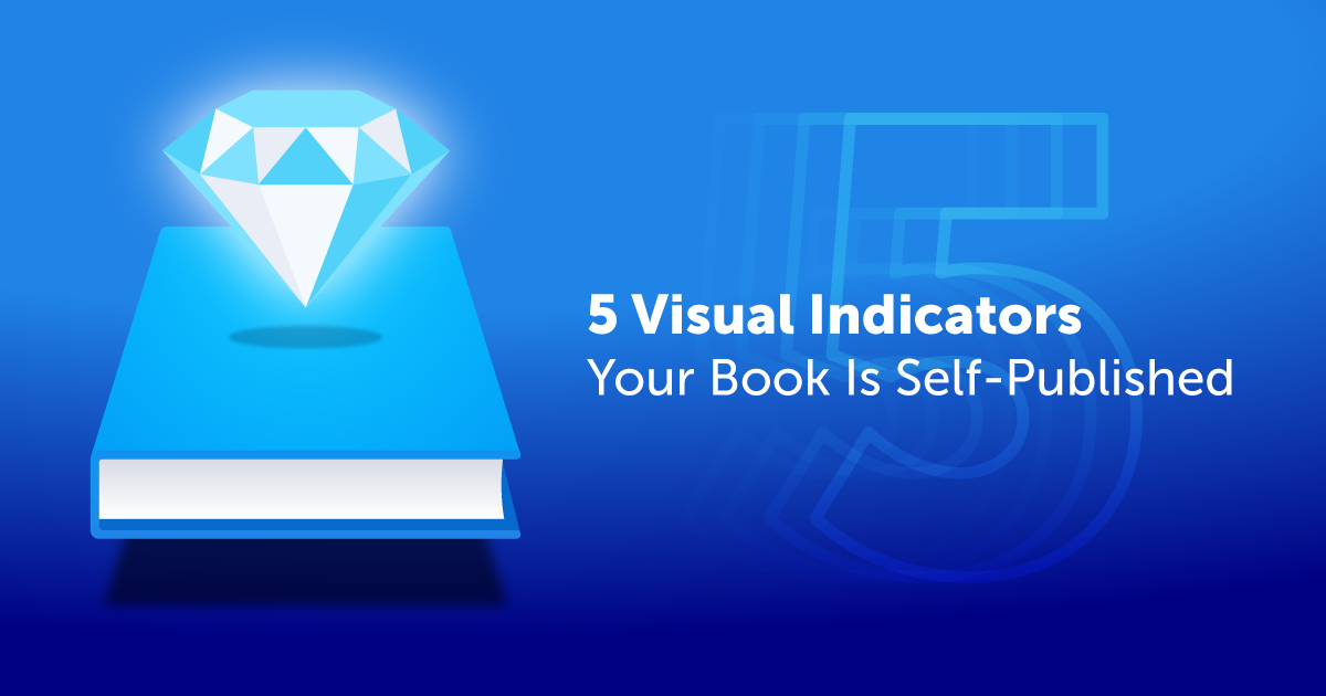 5 Visual Indicators Your Book Is Self-Published