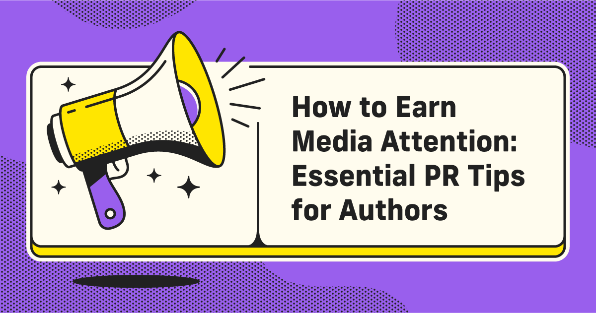 How to Earn Media Attention: Essential PR Tips for Authors