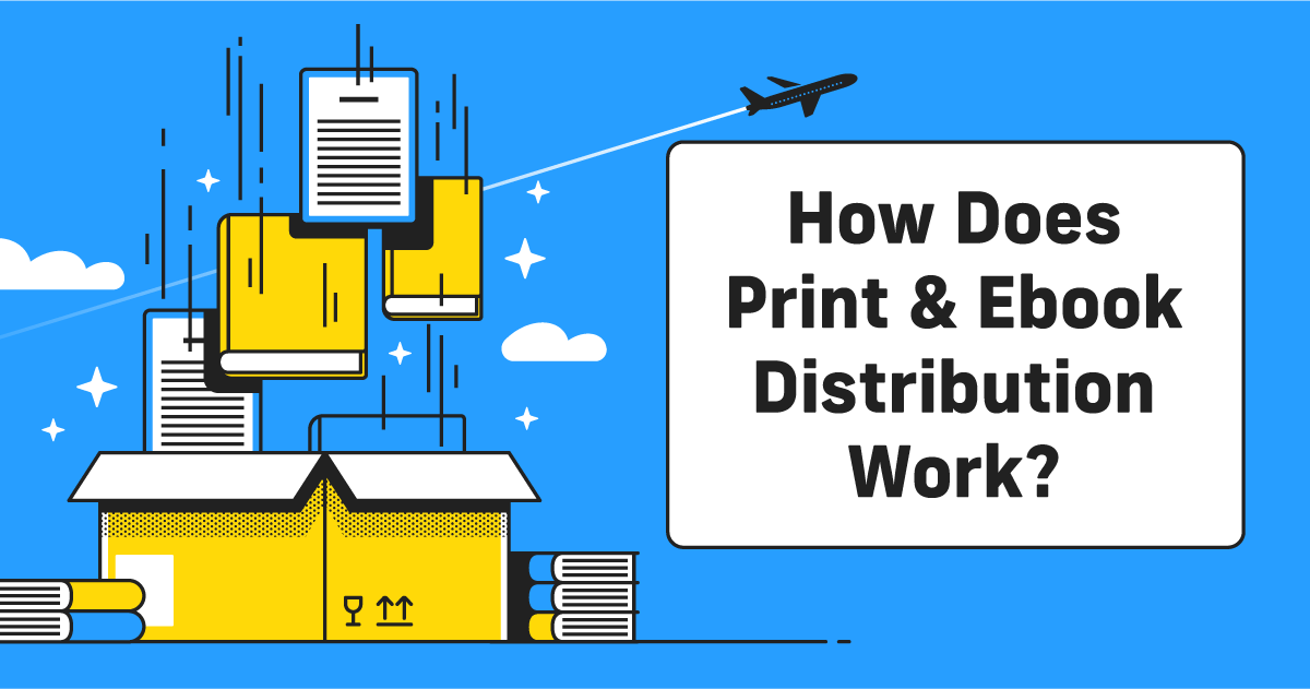 How Does Print and Ebook Distribution Work?