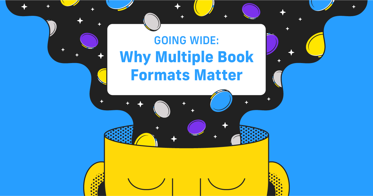 Going Wide: Why Multiple Book Formats Matter