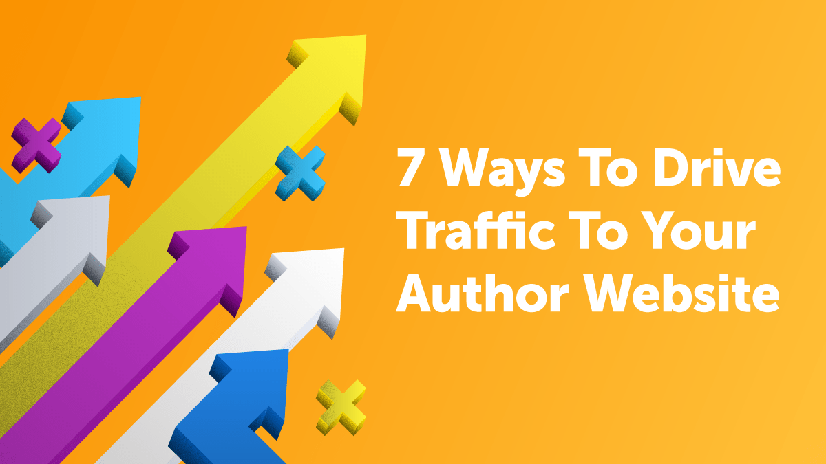 7 Ways to Drive Traffic to Your Author Website