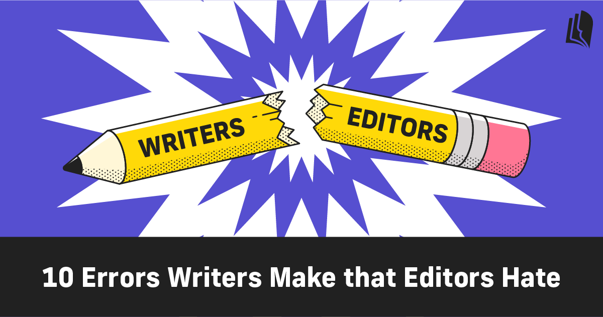 10 Errors Writers Make That Editors Hate