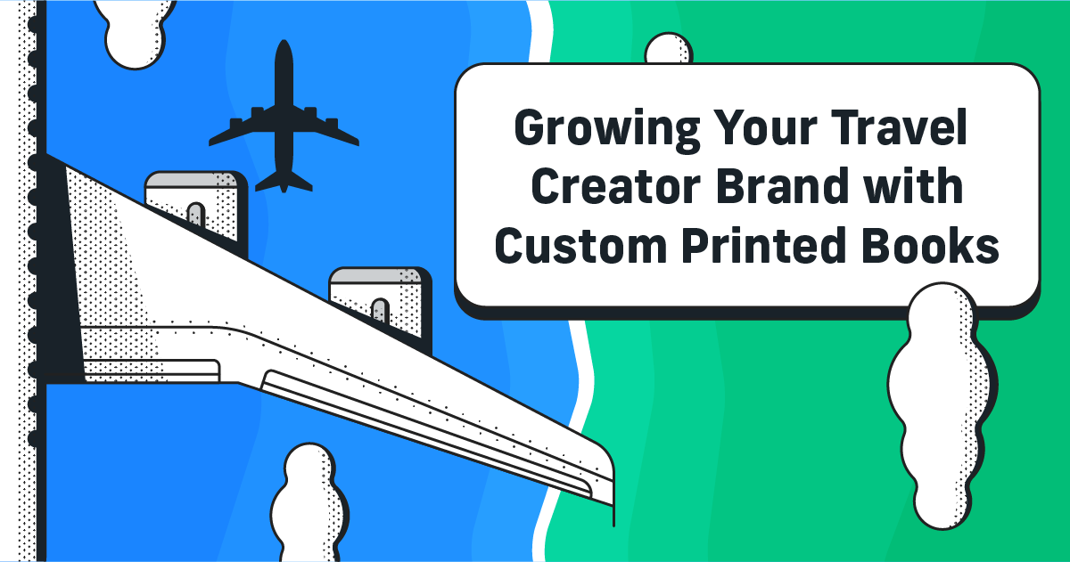 Growing Your Travel Creator Brand with Custom Printed Books