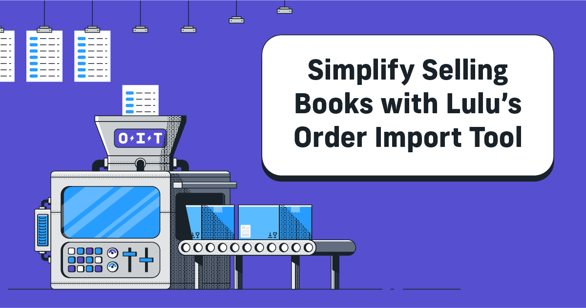 Simplify Selling Books with Lulu’s Order Import Tool