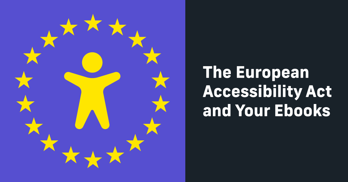 The European Accessibility Act and Your Ebooks