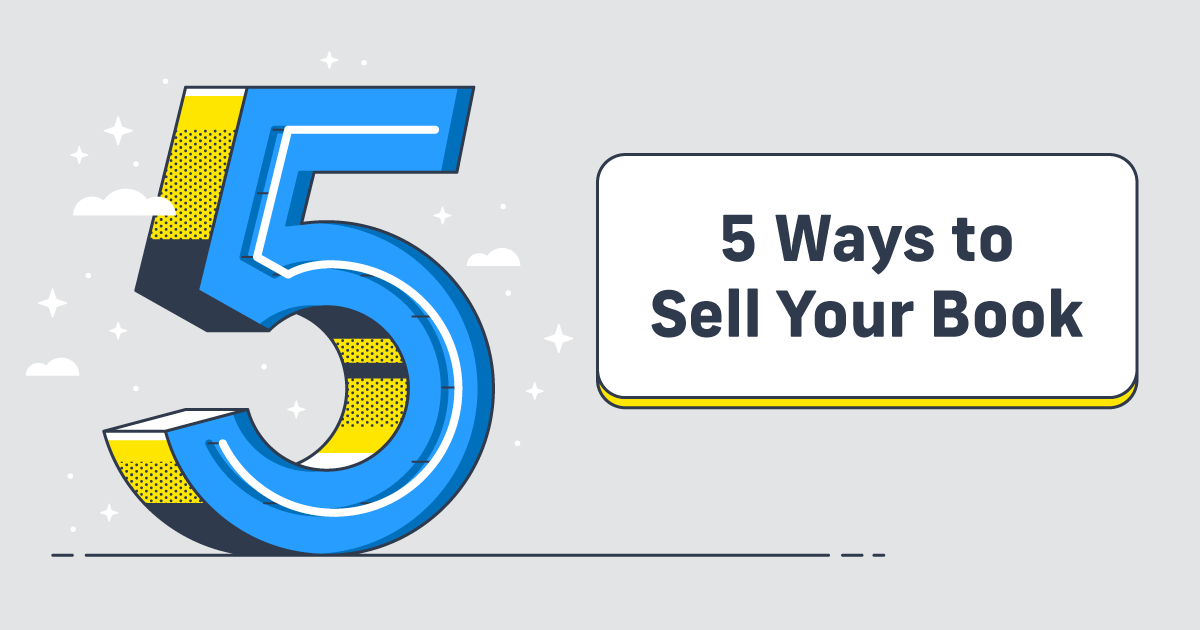 5 Ways You Can Sell Your Book to Find Readers and Fans