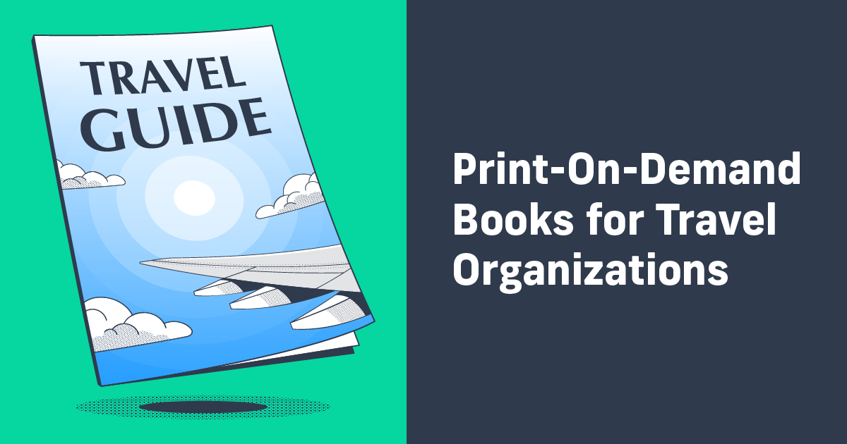 Print-On-Demand Guides, Magazines, & Books for Travel & Tourism Organizations