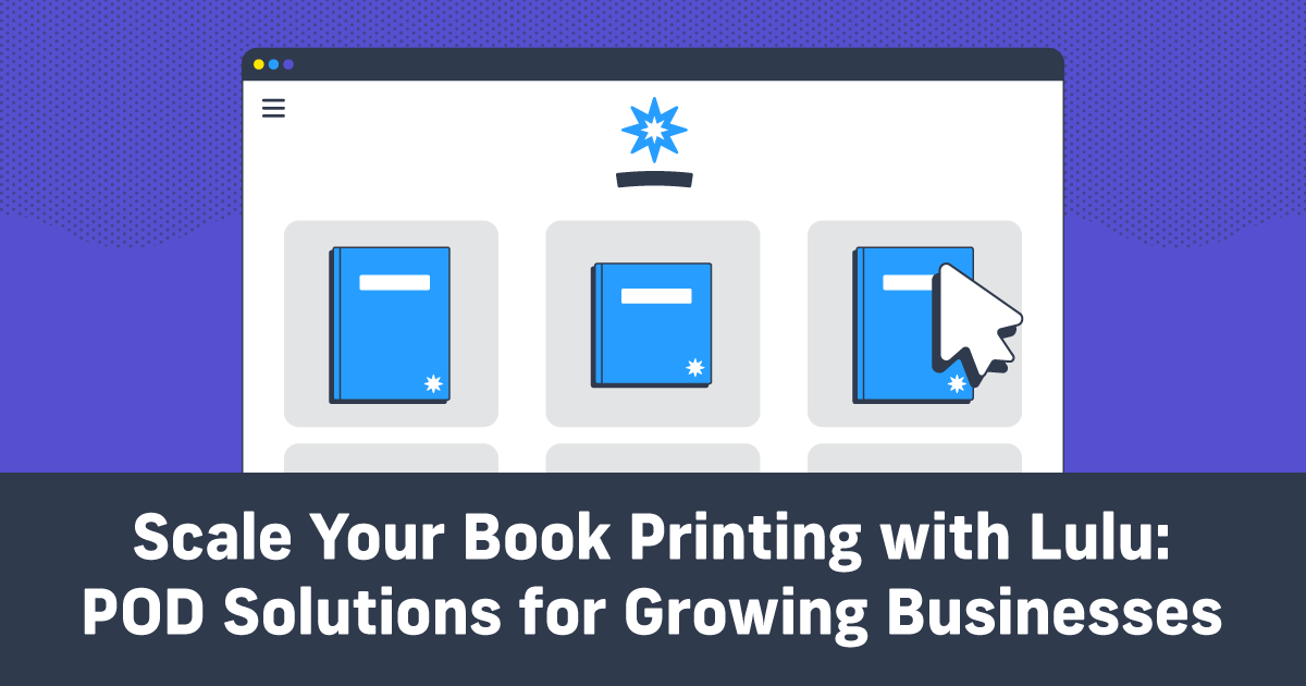 Scale Your Book Printing with Lulu: POD Solutions for Growing Businesses