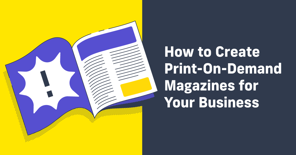 How to Create Print-On-Demand Magazines for Your Business