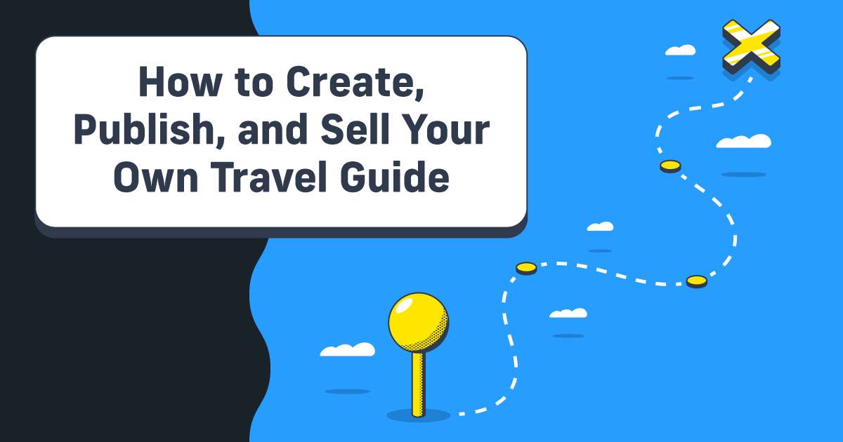 How to Create, Publish, and Sell Your Own Travel Guide
