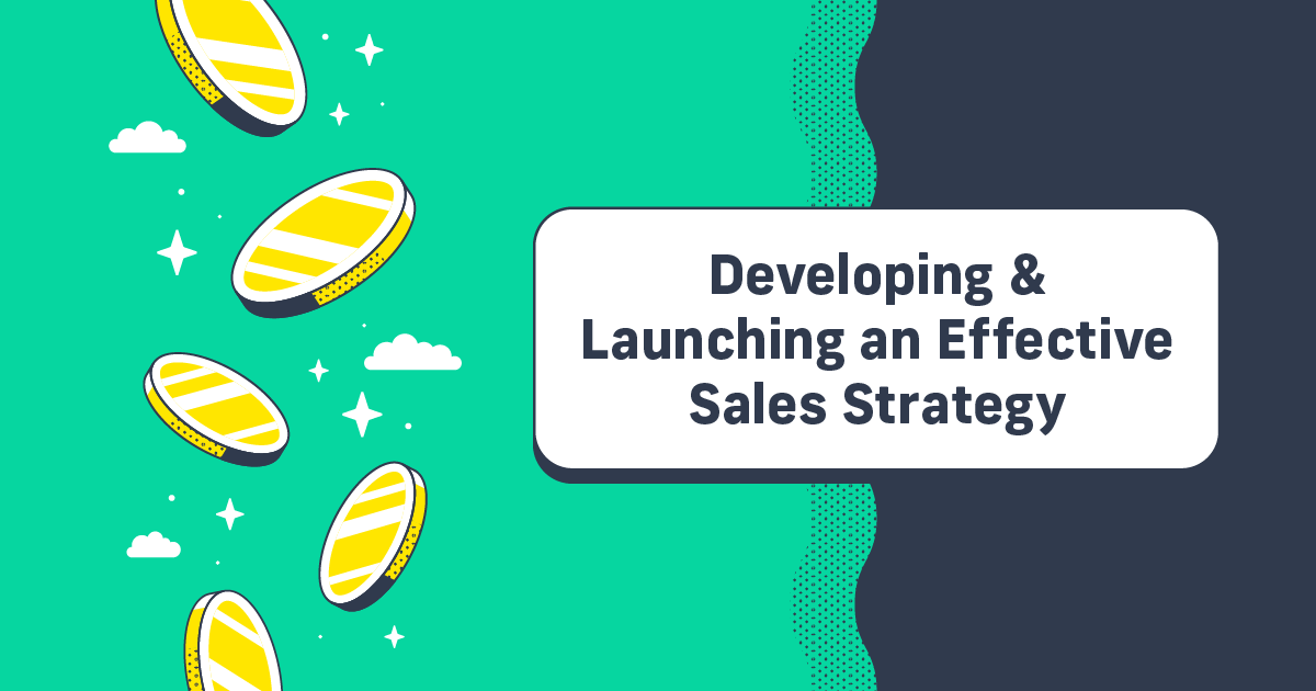 Developing & Launching an Effective Sales Strategy