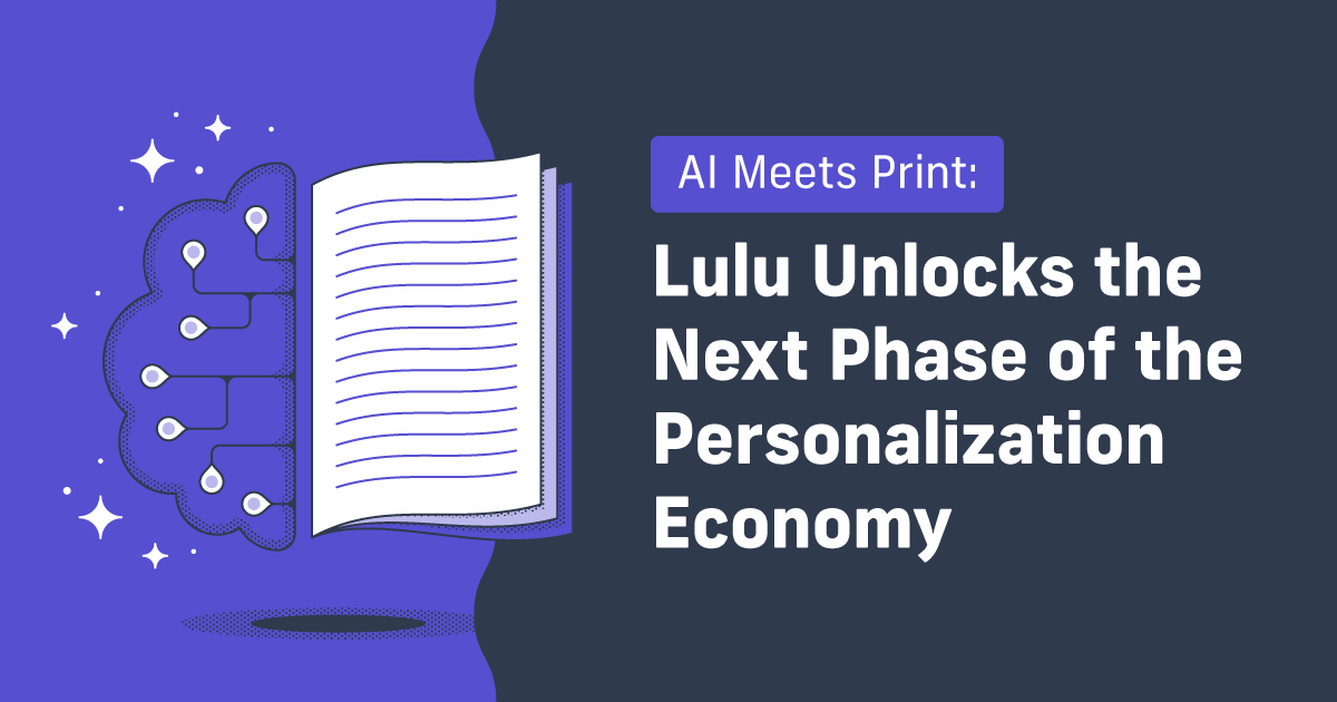 AI Meets Print: Lulu Unlocks the Next Phase of the Personalization Economy