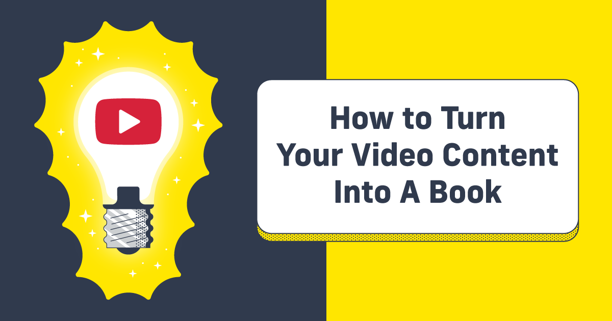 How to Turn Your Video Content Into a Book