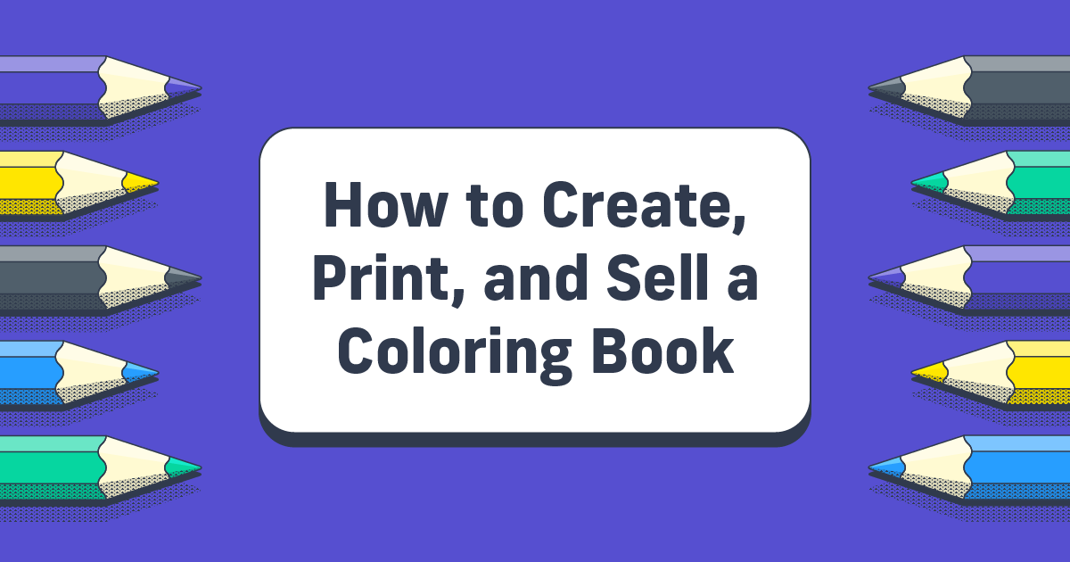 How to Create, Print, and Sell a Coloring Book