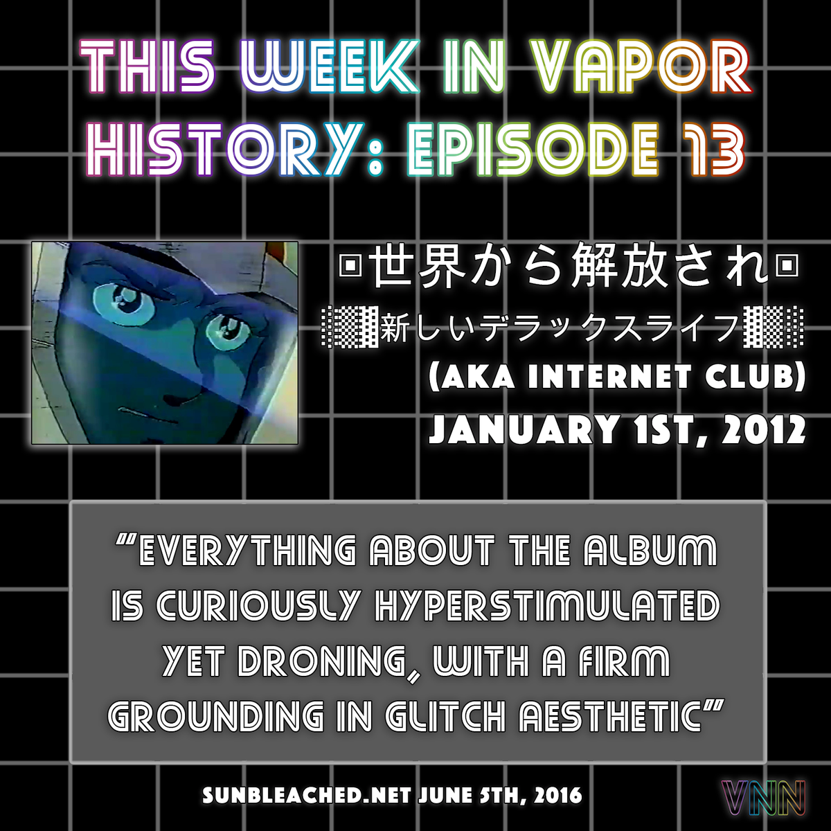 Vapor History: ░▒▓新しいデラックスライフ▓▒░ (aka Internet Club) - ▣​世​界​か​ら​解​放​さ​れ​▣ (Jan 1st, 2012)