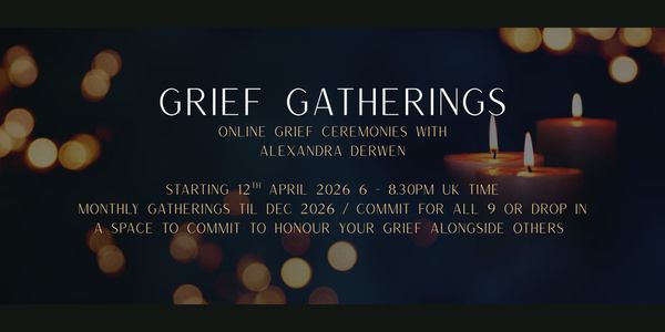 Grief Gatherings for April to Dec 2026